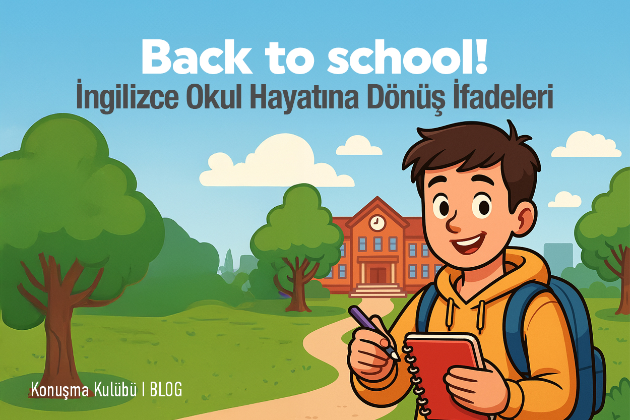 İngilizce Okul/Üniversite Hayatına Dönüş İfadeleri