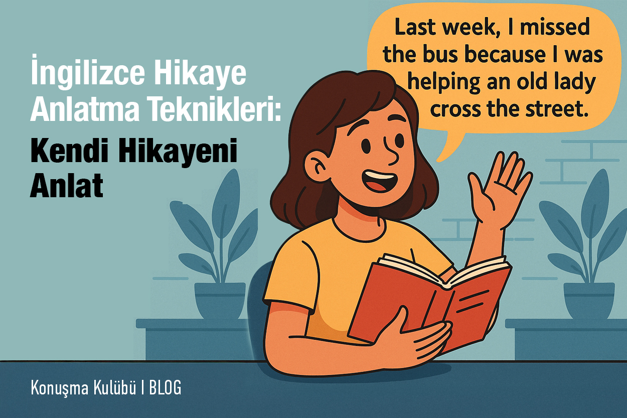 İngilizce Hikaye Anlatma Teknikleri: Kendi Hikayeni Anlat