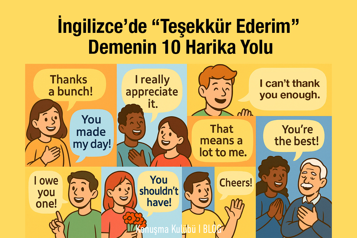 İngilizce’de “Teşekkür Ederim” Demenin 10 Harika Yolu — Sadece “Thank You” Deyip Geçme!